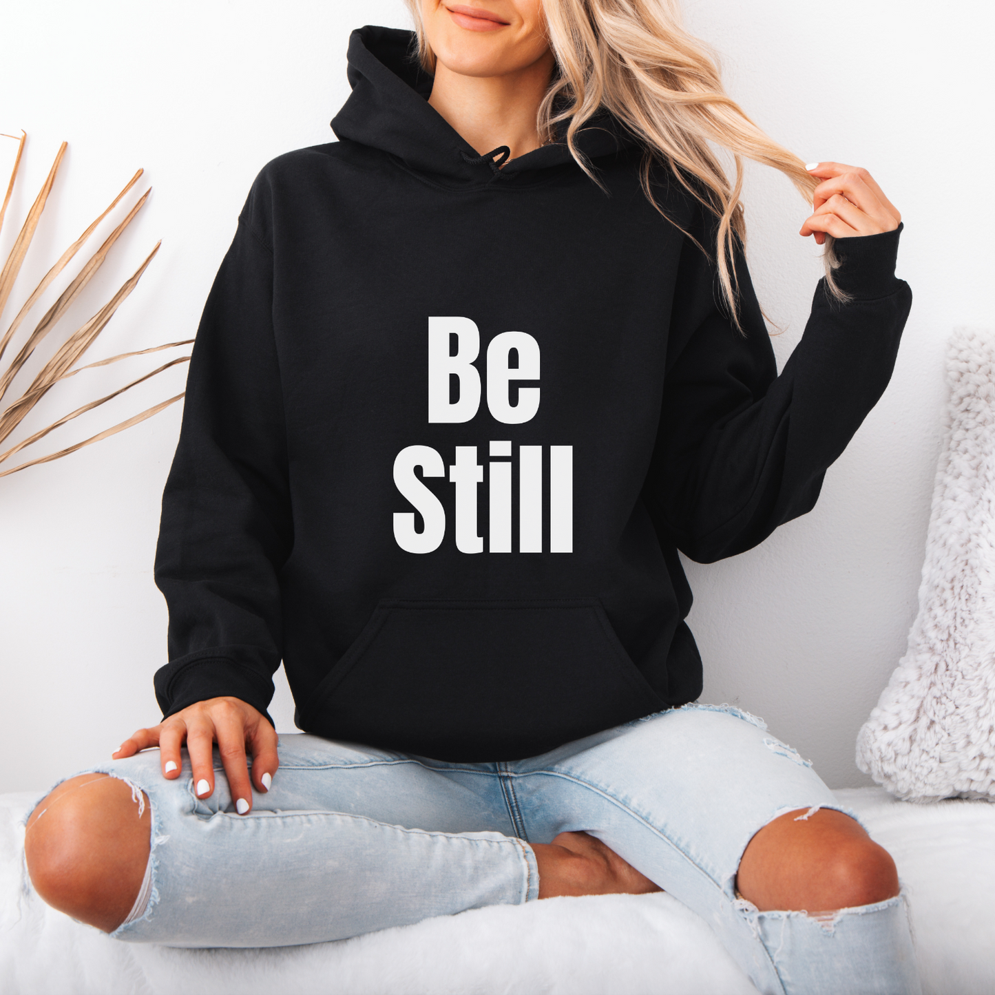 Be Still Bold Print Hoodie | Motivational Gift For Her | Inspirational Quote