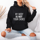 My Body Is Not Your Choice Viral Message Hoodie | Motivational Gift For Her | Inspirational Quote