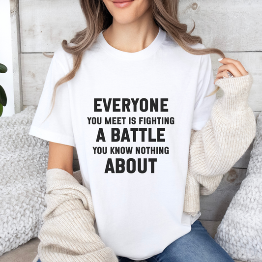 Everyone You Meet Motivational Quote T-shirt | Bella Canvas Tee | Inspirational Shirt