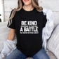 Be Kind Everyone Is Fighting A Battle T-shirt