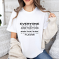 Everyone Won't Like You Inspirational Quote T-shirt