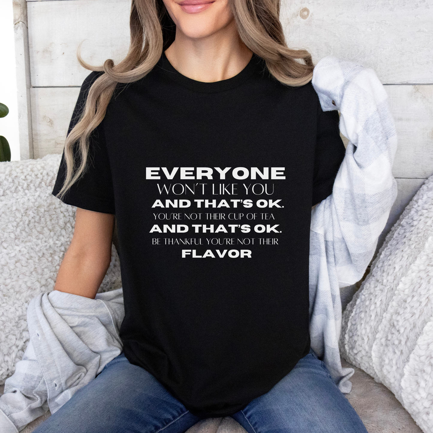 Everyone Won't Like You Inspirational Quote T-shirt