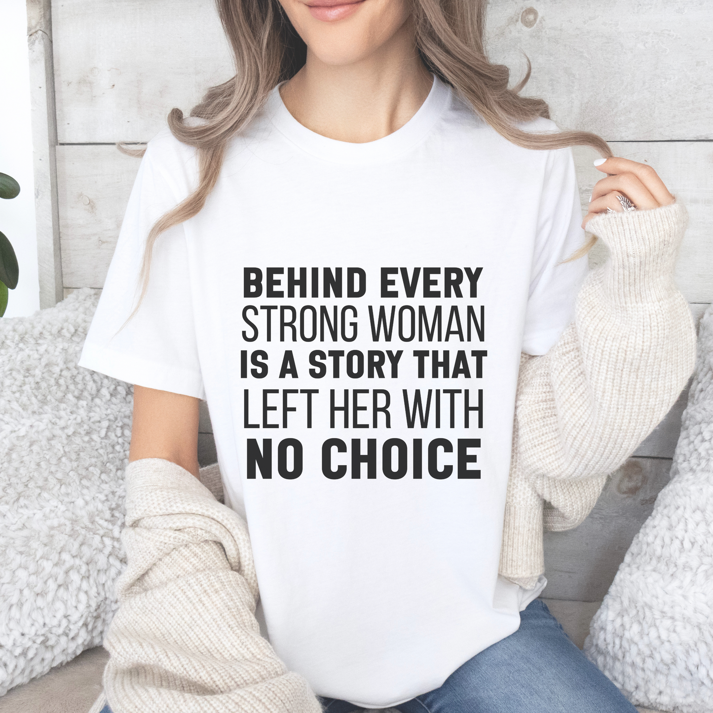 Behind Every Strong Woman Bold Motivational Quote T-shirt