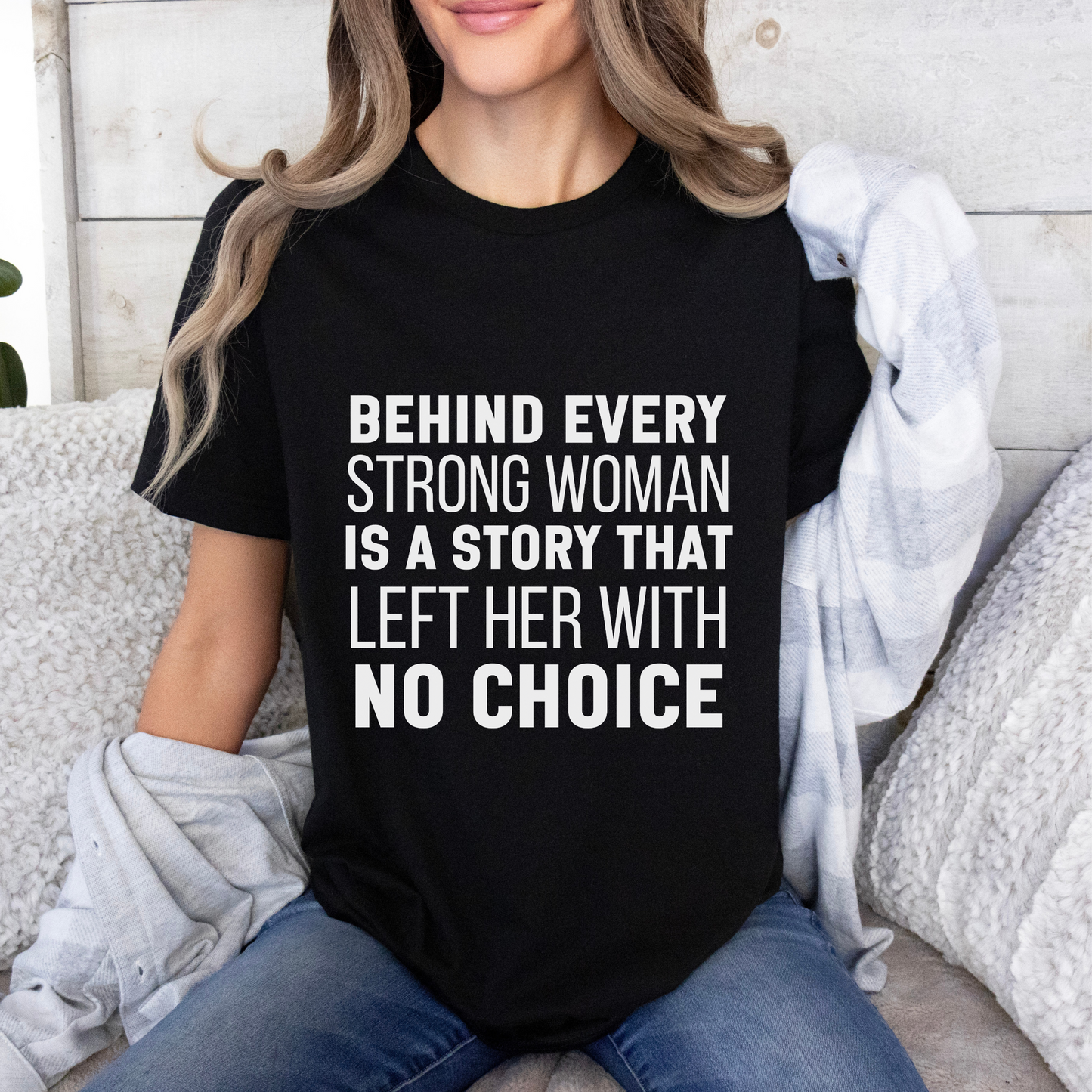 Behind Every Strong Woman Bold Motivational Quote T-shirt