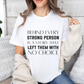 Behind Every Strong Person Bold Quote T-shirt
