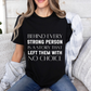 Behind Every Strong Person Bold Quote T-shirt