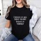 I Believe In You Inspiring Message T-shirt