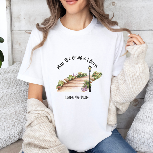 May The Bridges I Burn Light My Path Self-Care T-shirt
