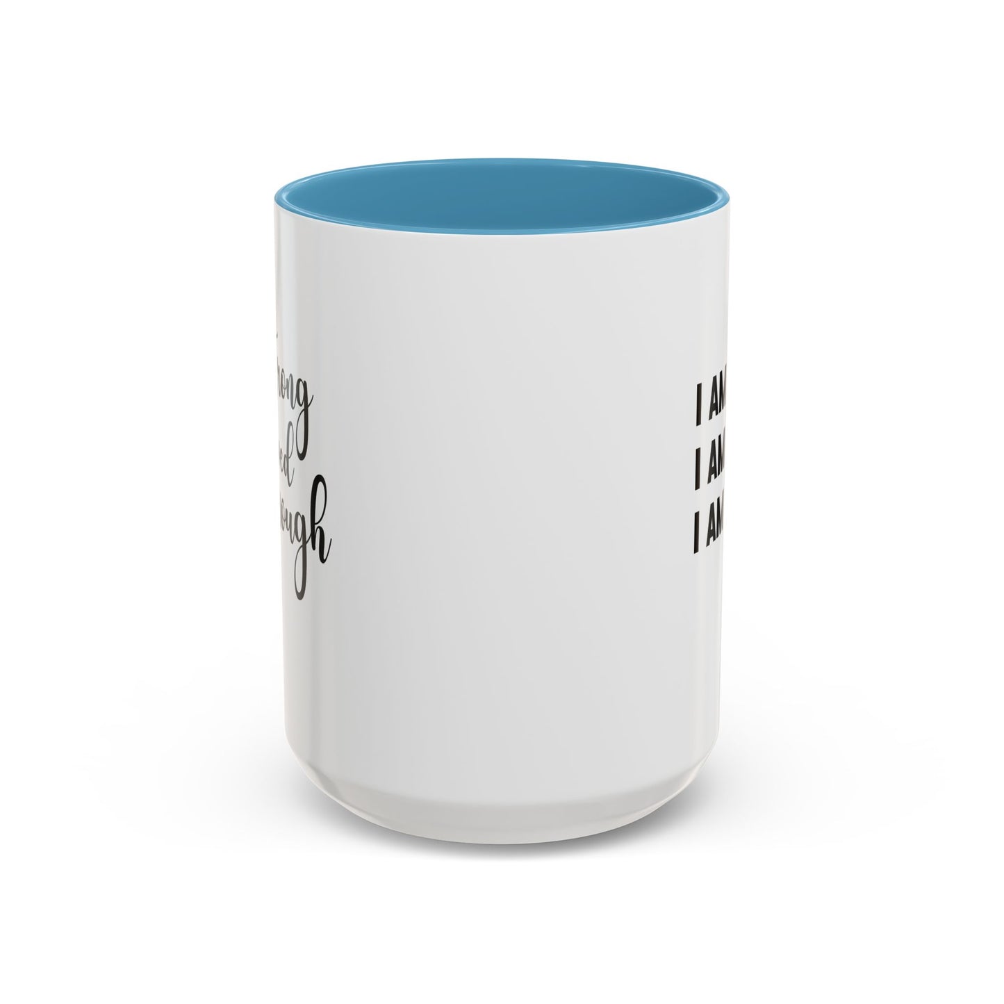 I Am Strong Quote Gift Mug | Inspirational Quote Gift | Motivational Quote Gift | Ceramic Mug | 11oz Accent Mug | 15oz Accent Mug