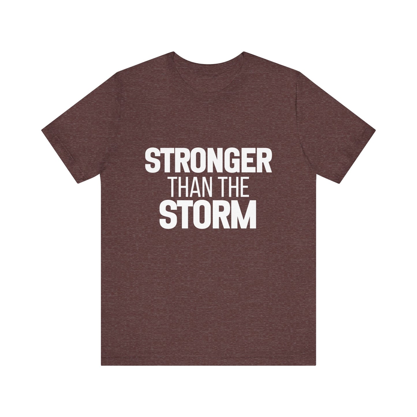 Stronger Than The Storm Bold Print T-shirt | Motivational Shirt