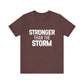 Stronger Than The Storm Bold Print T-shirt | Motivational Shirt