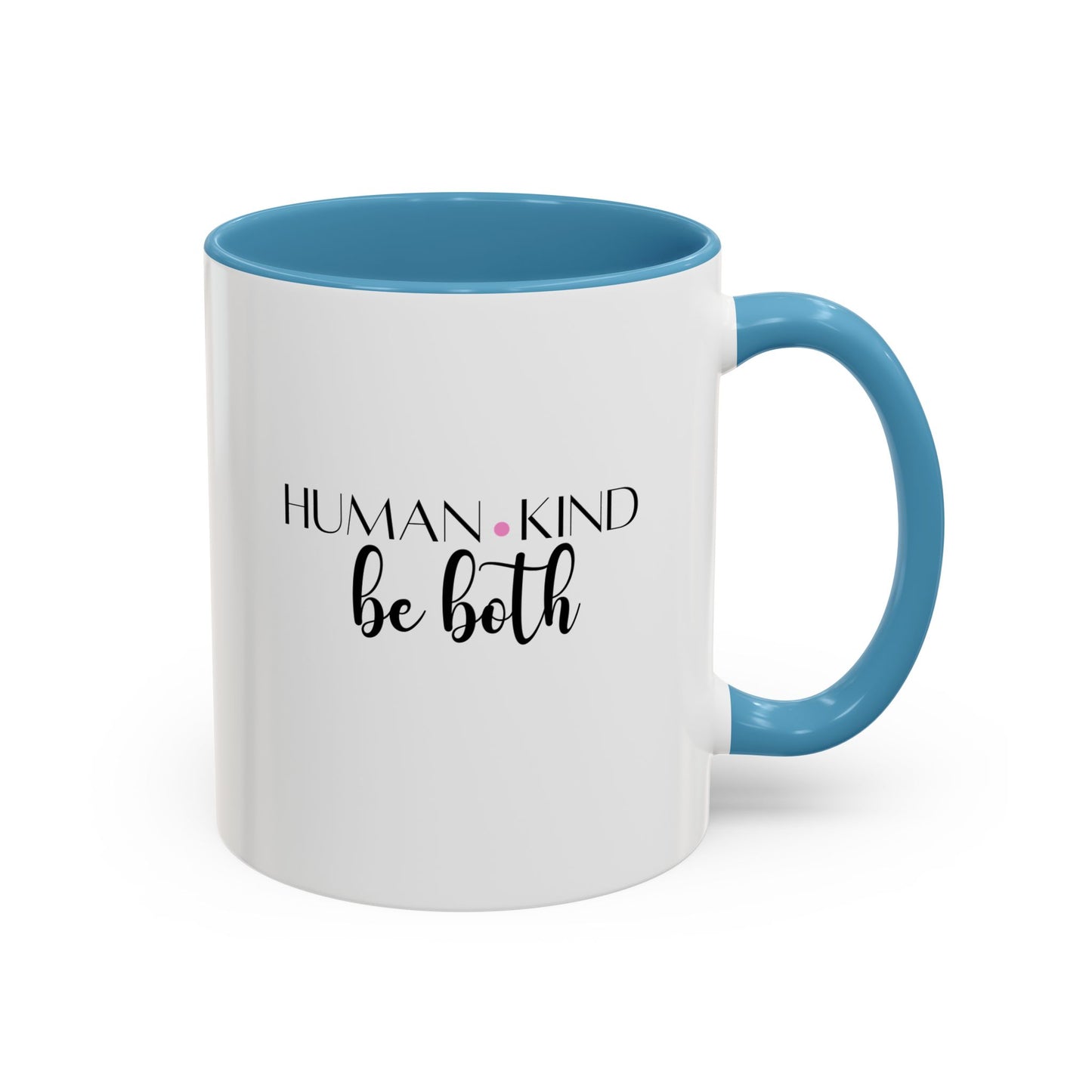 Human Kind Motivational Gift | Inspirational Quote Gift | Motivational Quote Gift | Ceramic Mug | 11oz Accent Mug | 15oz Accent Mug