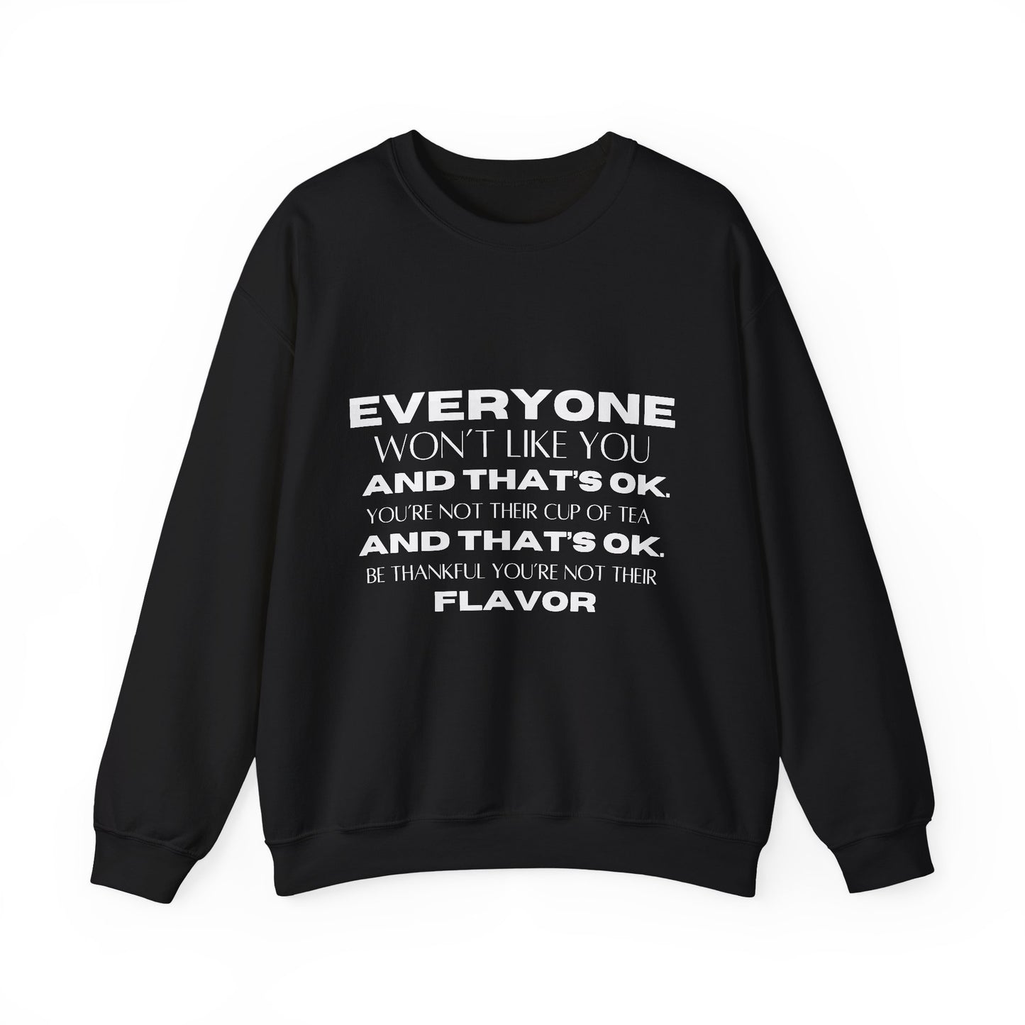 Everyone Won't Like You Inspirational Quote Unisex Heavy Blend™ | Motivational Sweatshirt | Inspirational Gift | Gift For Her | Gift For Him