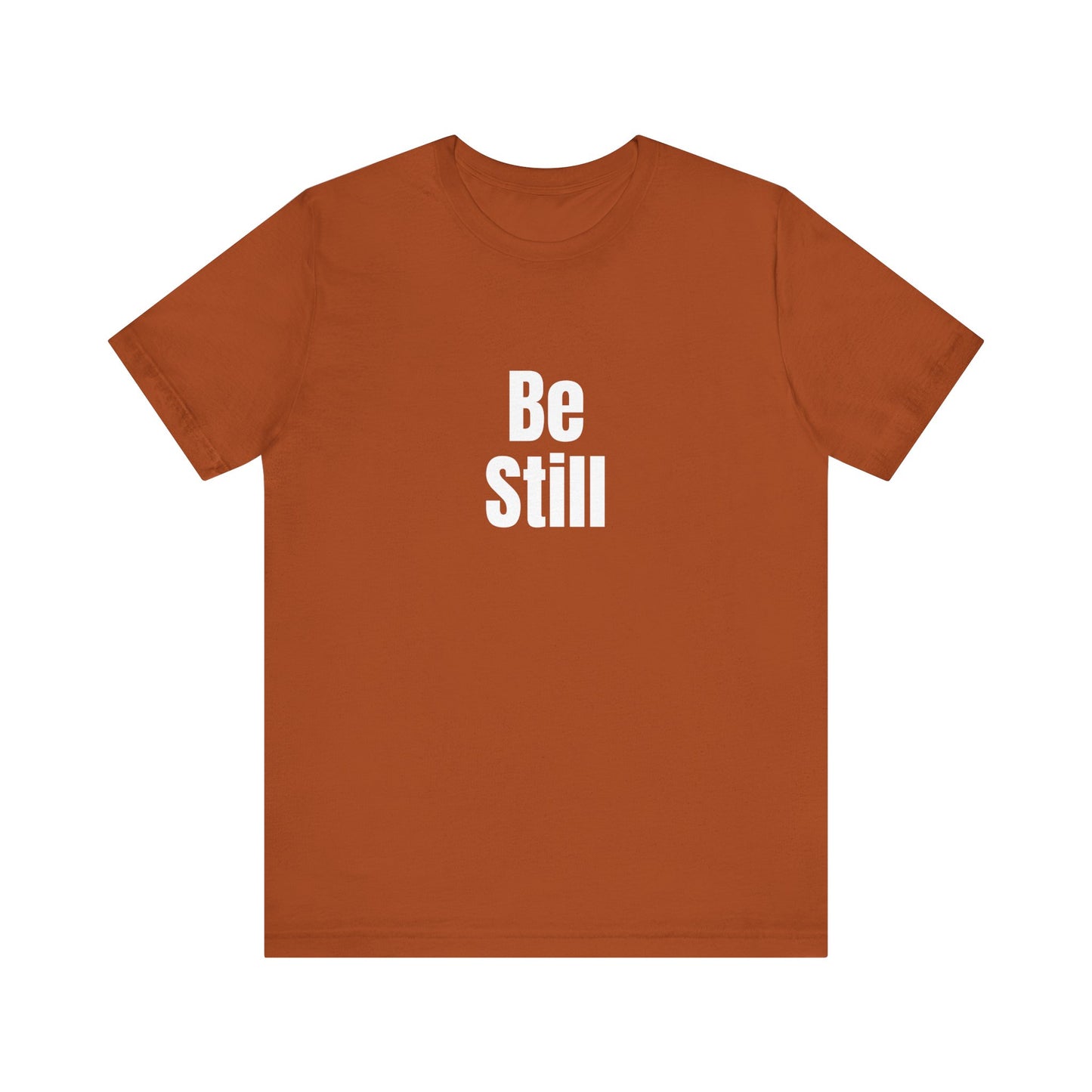 Be Still Quote T-shirt
