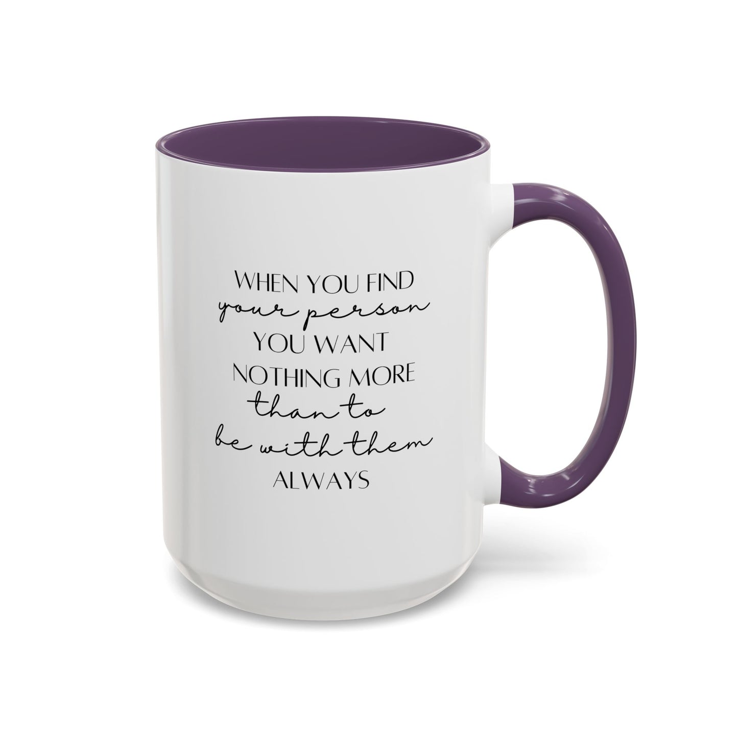 Romantic Quote Mug |11oz Accent Mug | 15oz Accent Mug | Valentine's Day | Anniversary Gift Mug | Wedding Gift