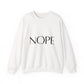 Nope Inspirational Quote Unisex Heavy Blend™ | Motivational Sweatshirt | Inspirational Gift | Gift For Her | Gift For Him