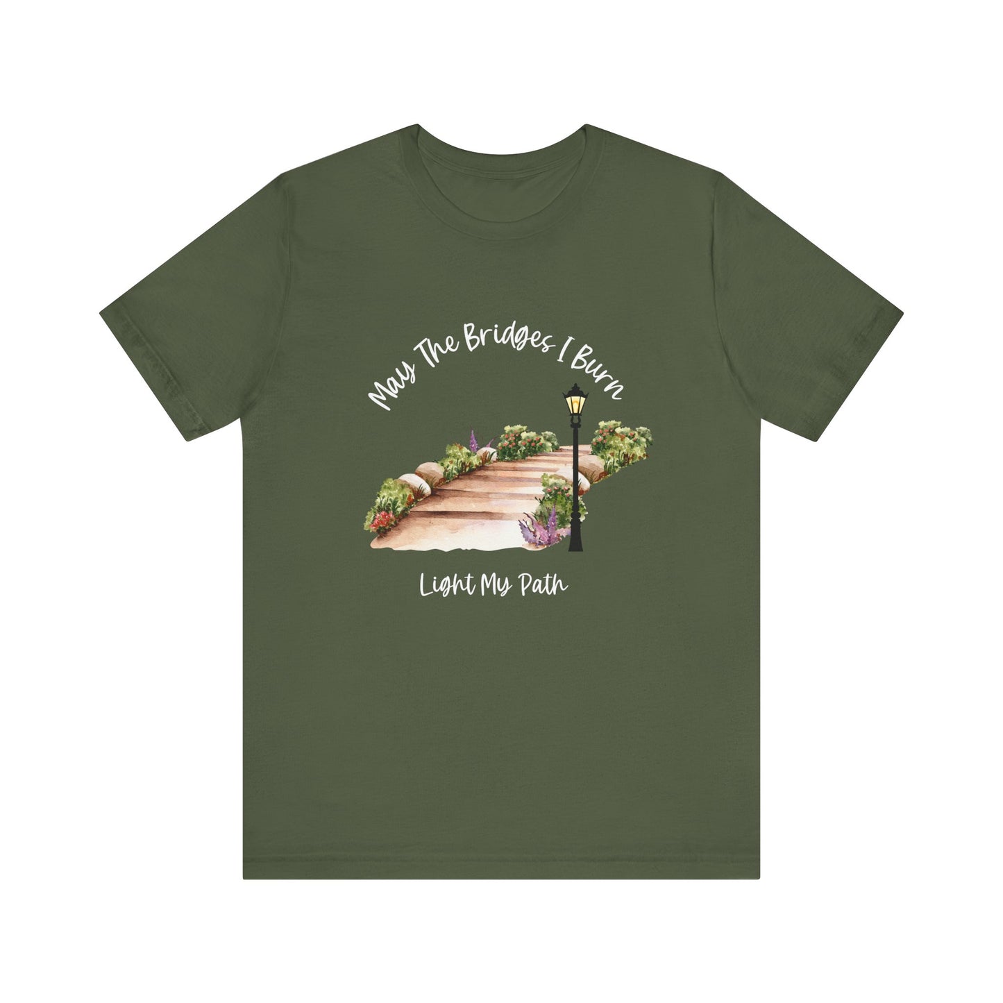May The Bridges I Burn Light My Path Self-Care T-shirt