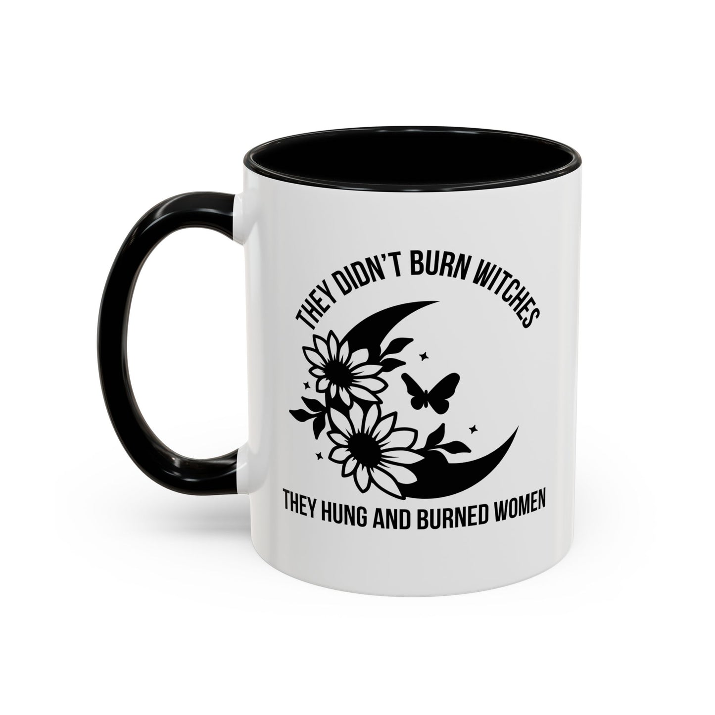 Feminist Mug | Women's Rights Mug | They Didn't Burn Witches | Viral Mug Quote | 11oz Accent Mug | 15oz Accent Mug