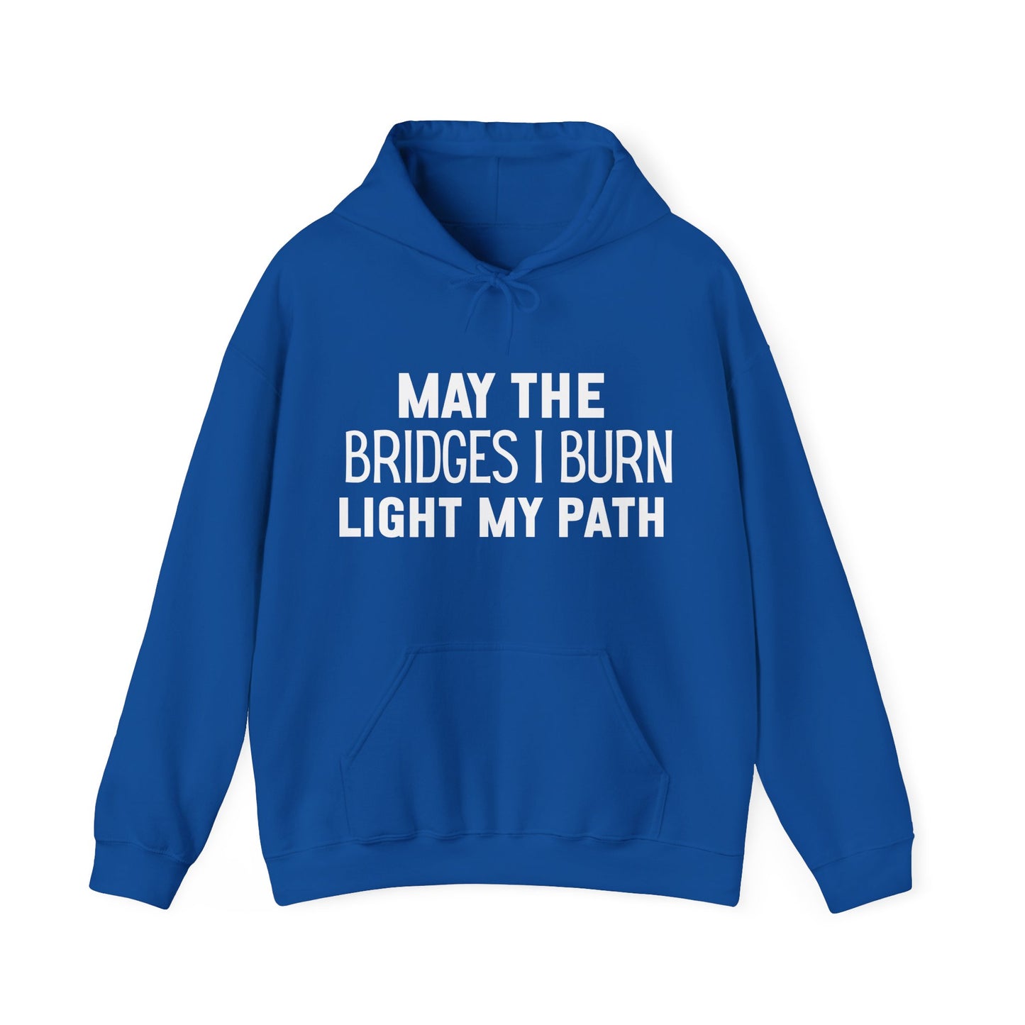 Bold Text May The Bridges I Burn Light My Path Hoodie | Motivational Gift For Her | Inspirational Quote
