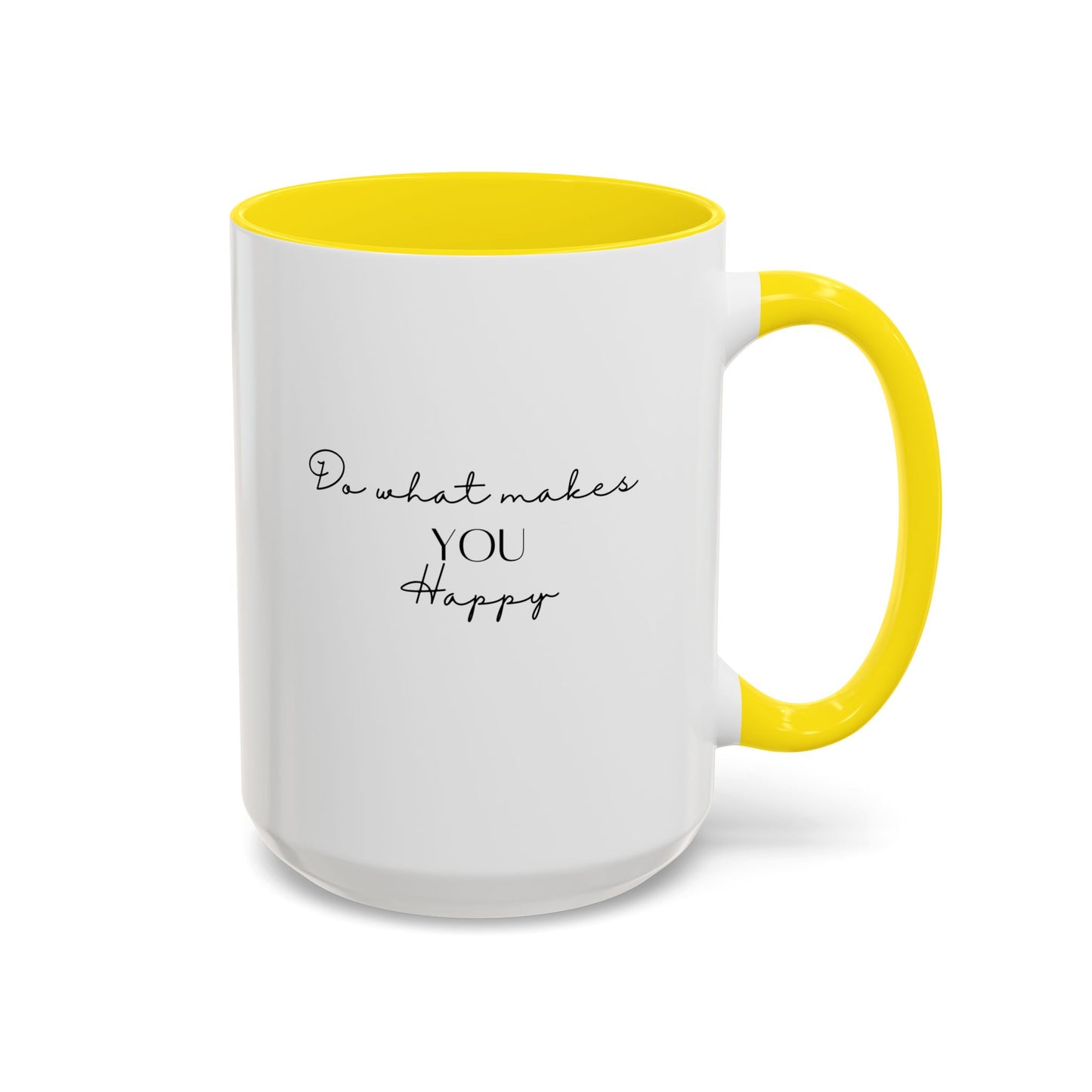 Do What Makes You Happy Gift Idea | Motivational Quote Gift | Ceramic Mug | 11oz Accent Mug | 15oz Accent Mug