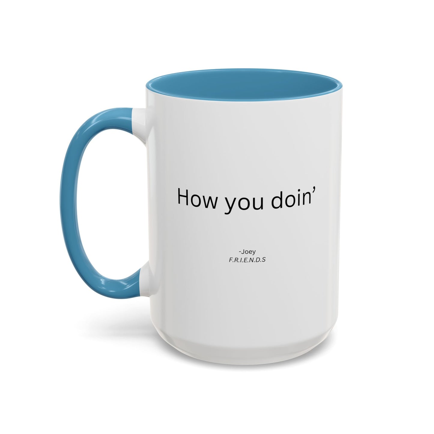 How You Doin' TV Show Quote Mug | TV Show Quote | Quote Mug | How You Doin | 11oz Accent Mug | 15oz Accent Mug