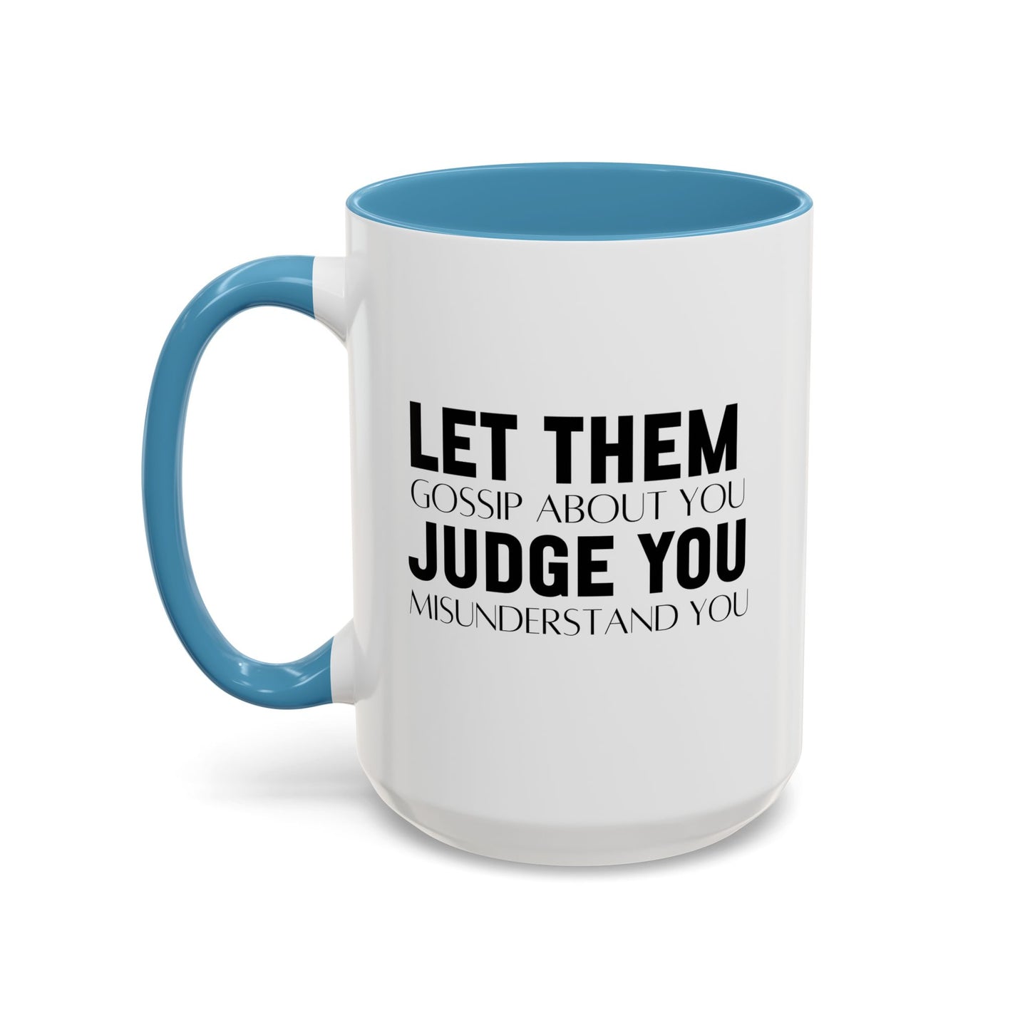 Let Them Motivational Quote | Inspirational Mug | Motivational Quote Gift | Ceramic Mug | 11oz Accent Mug | 15oz Accent Mug