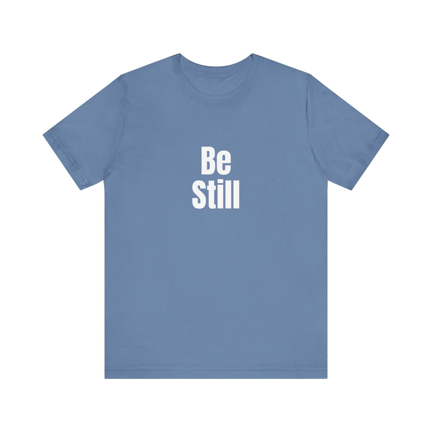 Be Still Quote T-shirt