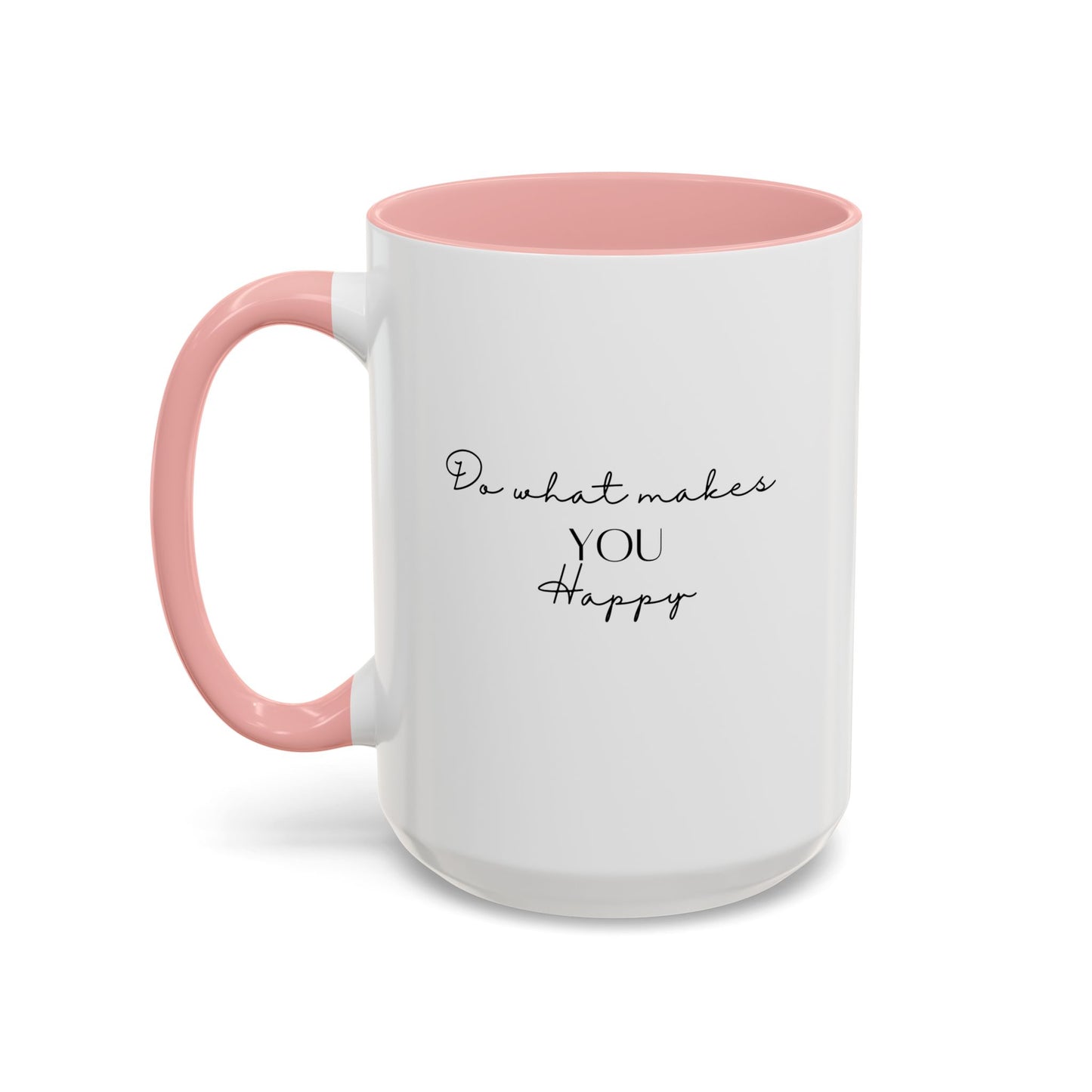 Do What Makes You Happy Gift Idea | Motivational Quote Gift | Ceramic Mug | 11oz Accent Mug | 15oz Accent Mug