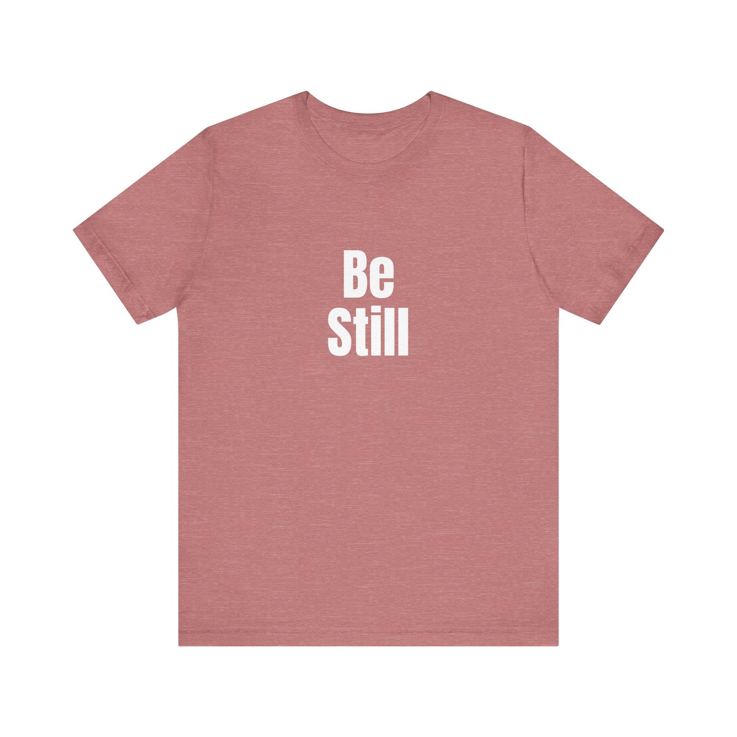 Be Still Quote T-shirt