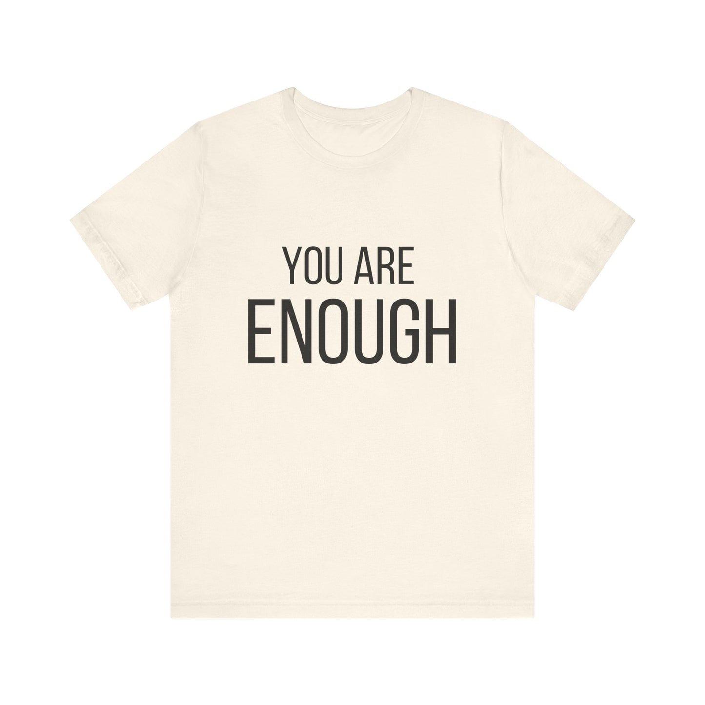 You Are Enough Bold Quote Motivational T-shirt