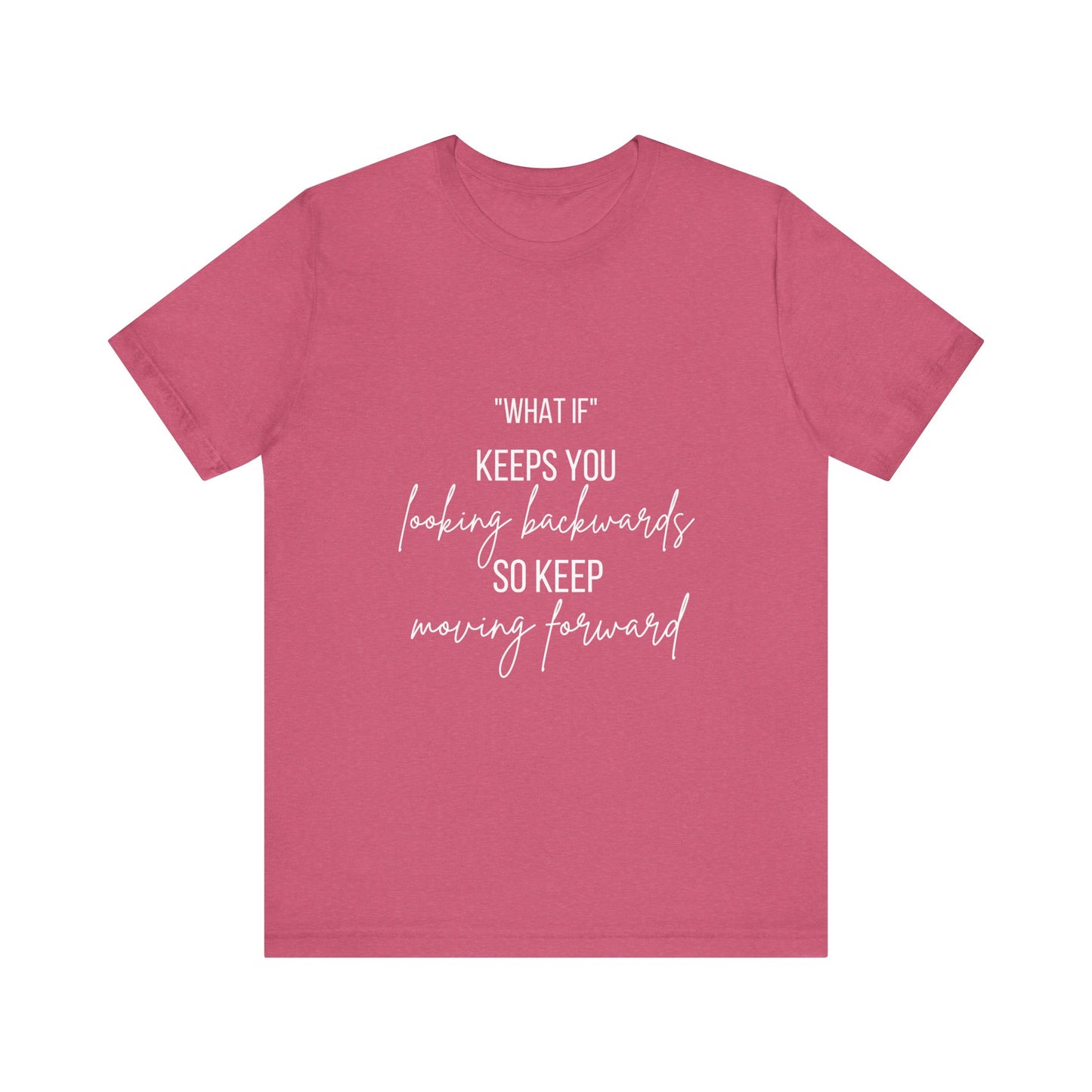 What If Motivational T-Shirt | Bella Canvas Tee | Gift For Them | Starting Over | Inspirational