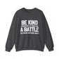 Everyone is Fighting A Battle Inspirational Quote Unisex Heavy Blend™ | Motivational Sweatshirt | Inspirational Gift | Gift For Her | Gift For Him