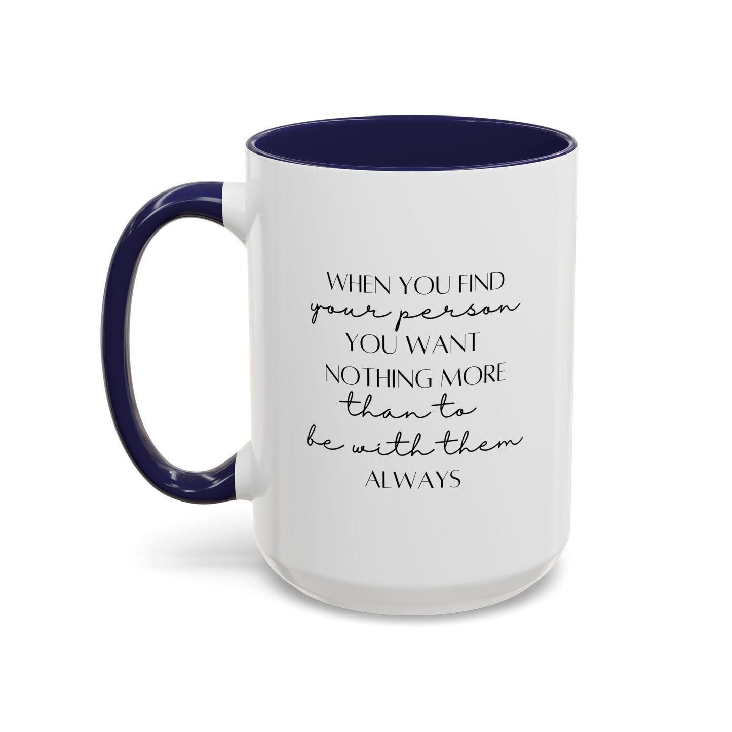 Romantic Quote Mug |11oz Accent Mug | 15oz Accent Mug | Valentine's Day | Anniversary Gift Mug | Wedding Gift