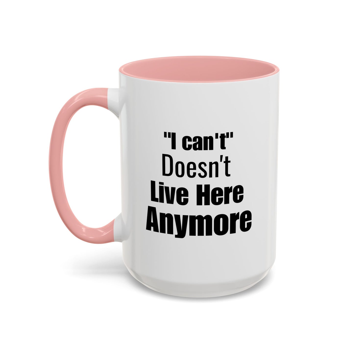 I Can't Motivational Quote Gift | Inspirational Gift Idea | Ceramic Mug | 11oz Accent Mug | 15oz Accent Mug