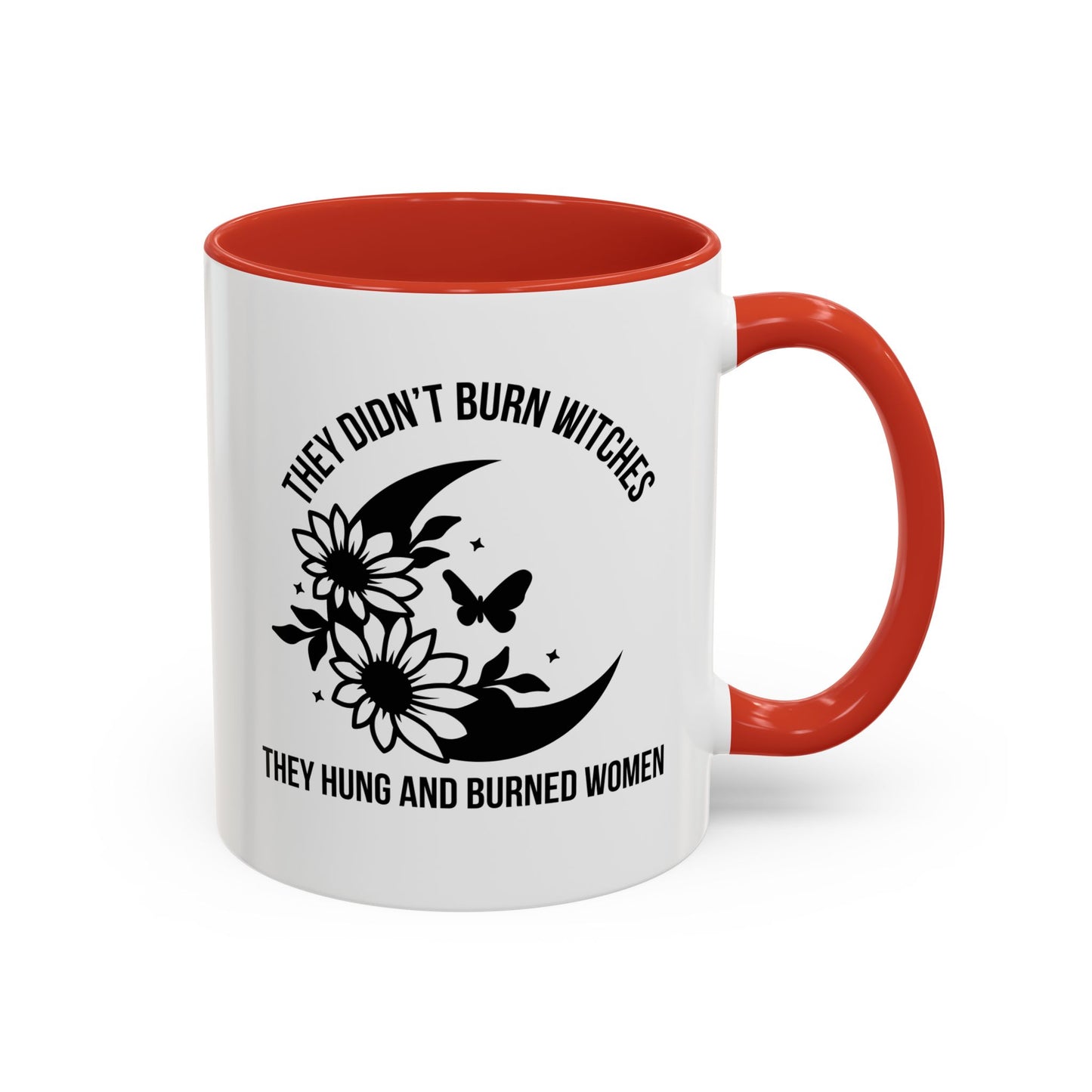 Feminist Mug | Women's Rights Mug | They Didn't Burn Witches | Viral Mug Quote | 11oz Accent Mug | 15oz Accent Mug