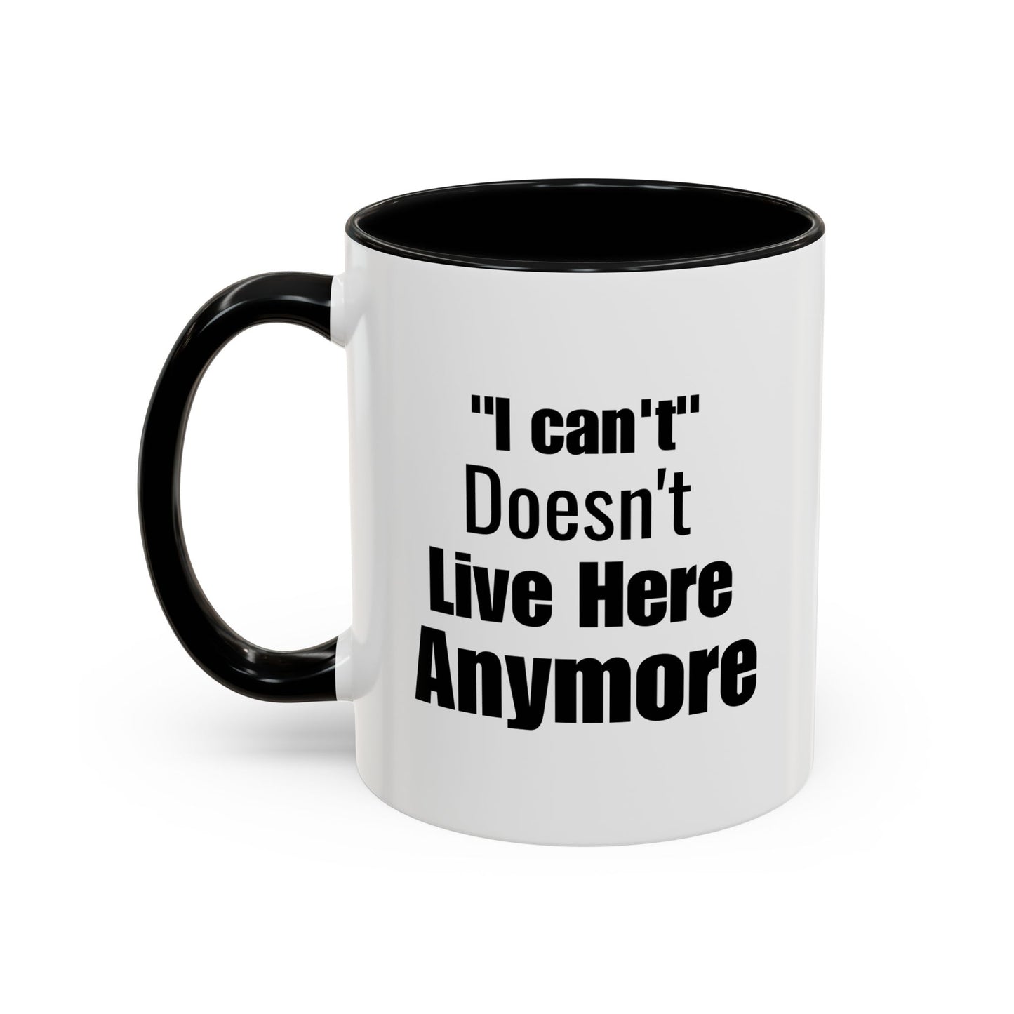 I Can't Motivational Quote Gift | Inspirational Gift Idea | Ceramic Mug | 11oz Accent Mug | 15oz Accent Mug