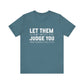 Let Them Judge You Motivational Quote T-Shirt | Bella Canvas Tee | Gift For Her | Next Chapter