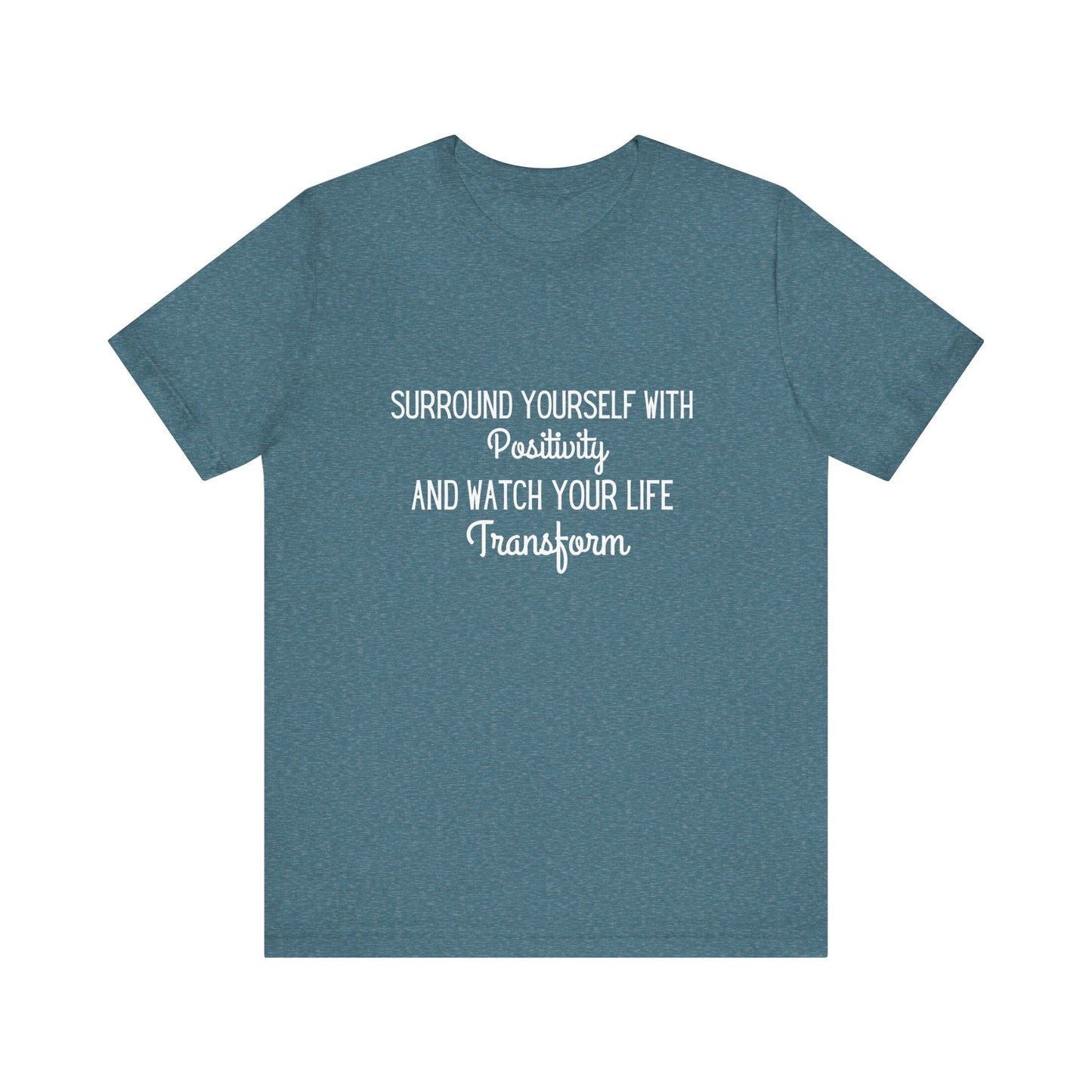 Surround Yourself With Positivity T-shirt