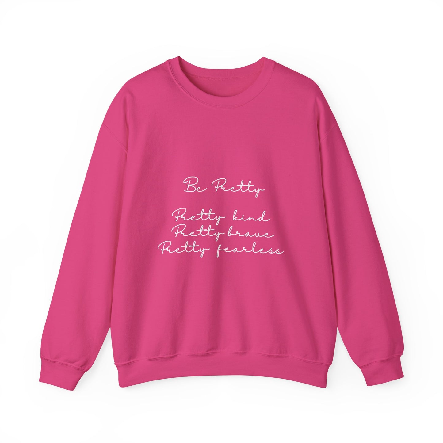 Be Pretty Inspirational Quote Unisex Heavy Blend™ | Motivational Sweatshirt | Inspirational Gift | Gift For Her | Gift For Him