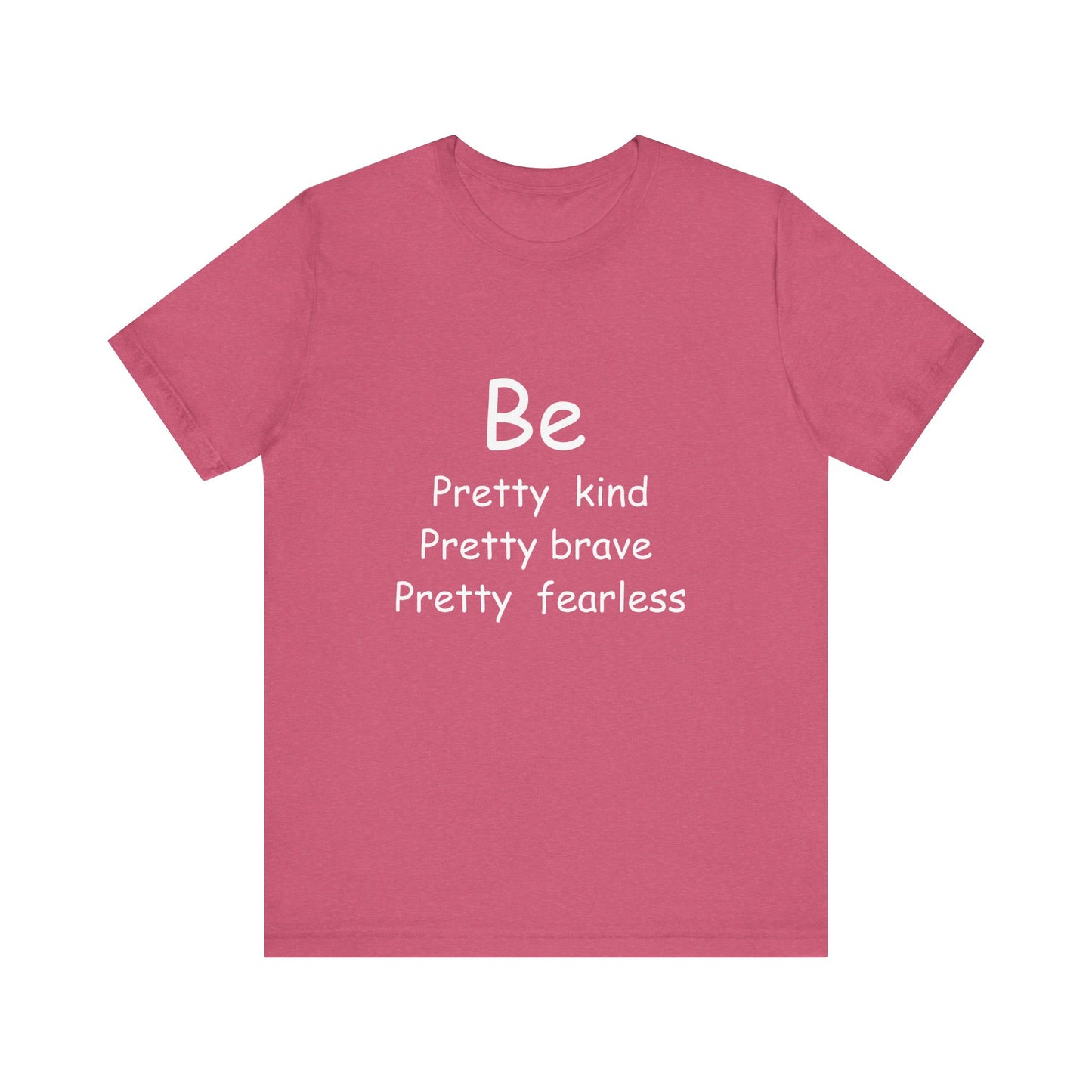 Be Pretty Motivational T-shirt