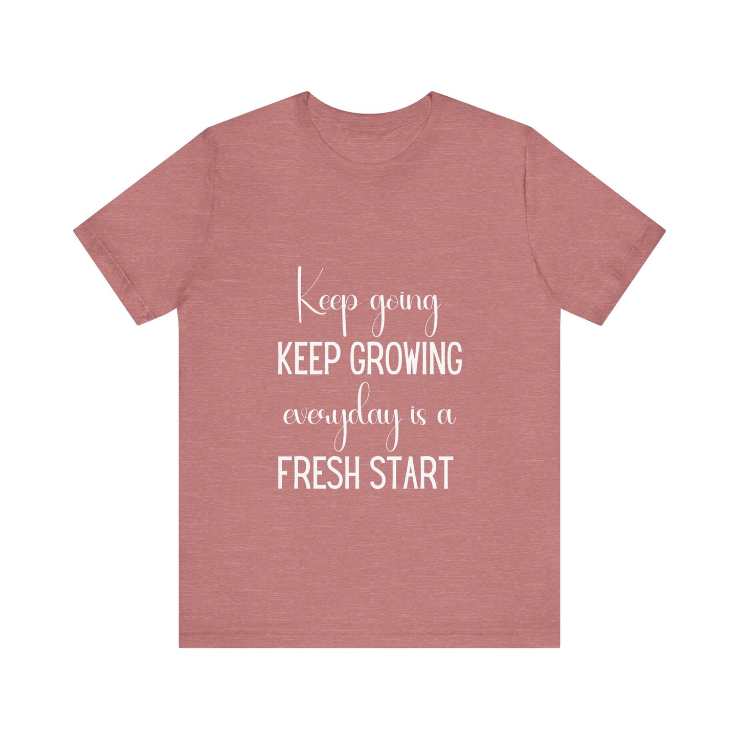 Keep Going Keep Growing Quote T-shirt | Bella Canvas T-shirt