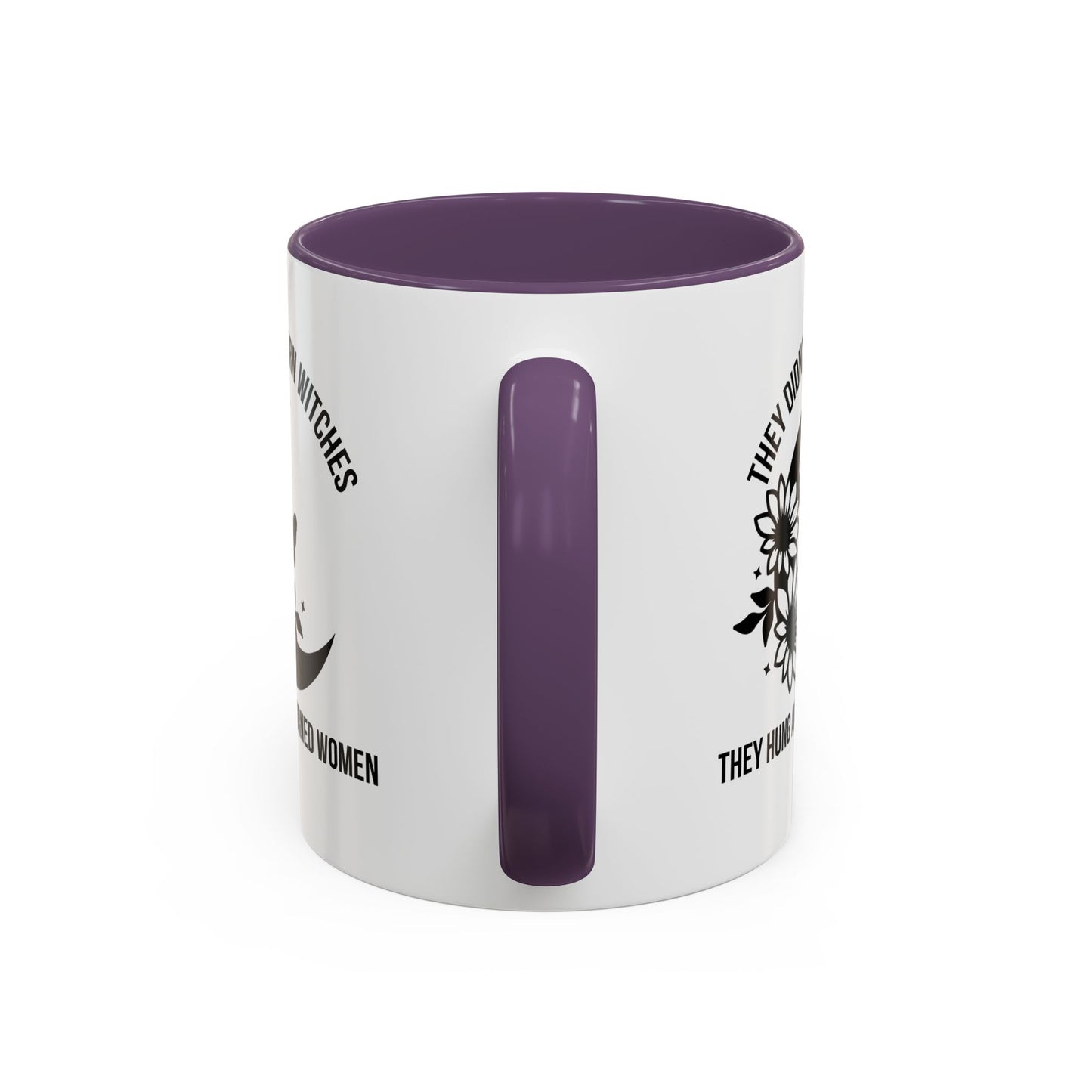 Feminist Mug | Women's Rights Mug | They Didn't Burn Witches | Viral Mug Quote | 11oz Accent Mug | 15oz Accent Mug