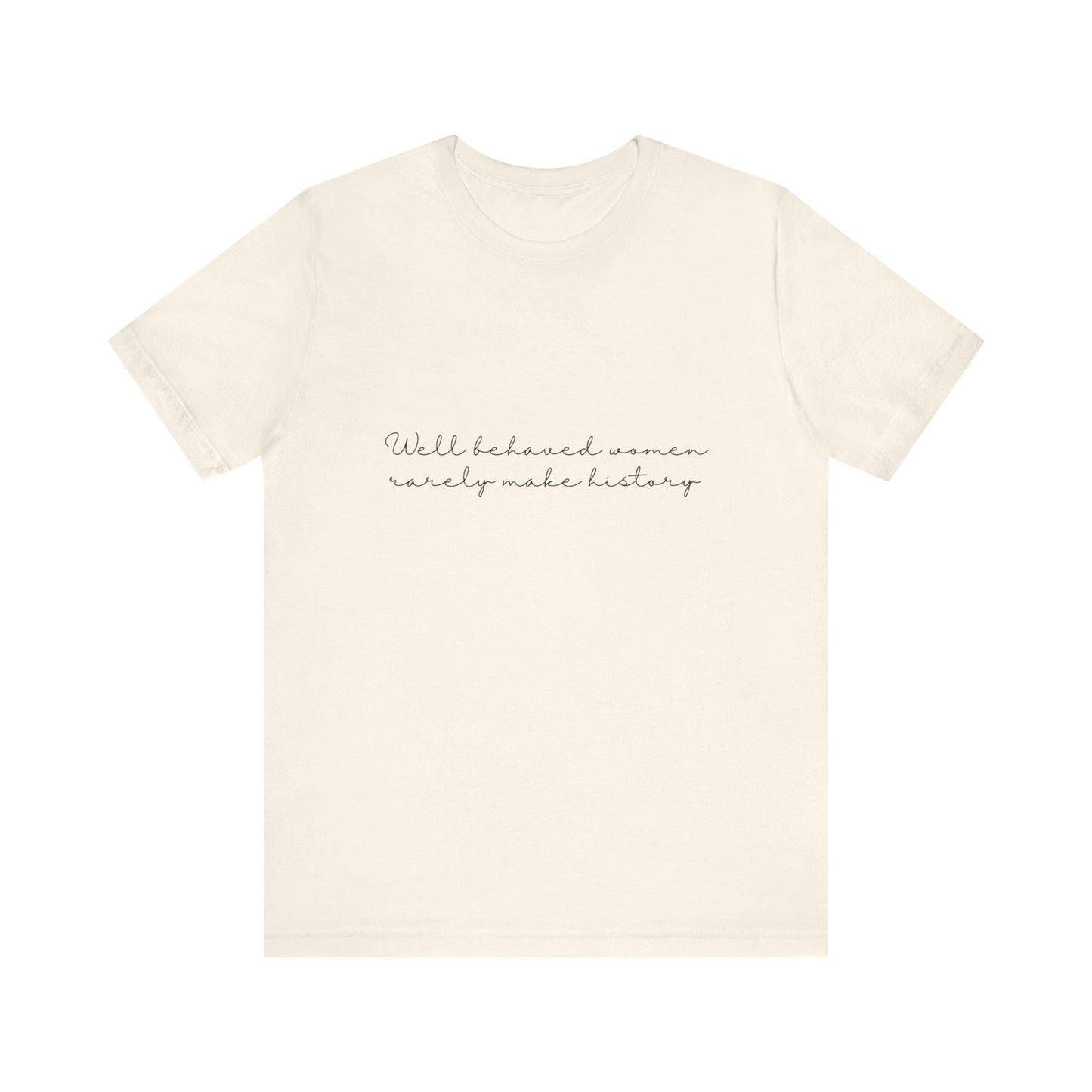 Well Behaved Women Viral Message Quote T-shirt