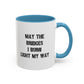 May The Bridges I Burn Motivational Gift |11oz Accent Mug | 15oz Accent Mug | Ceramic | Inspirational Gift