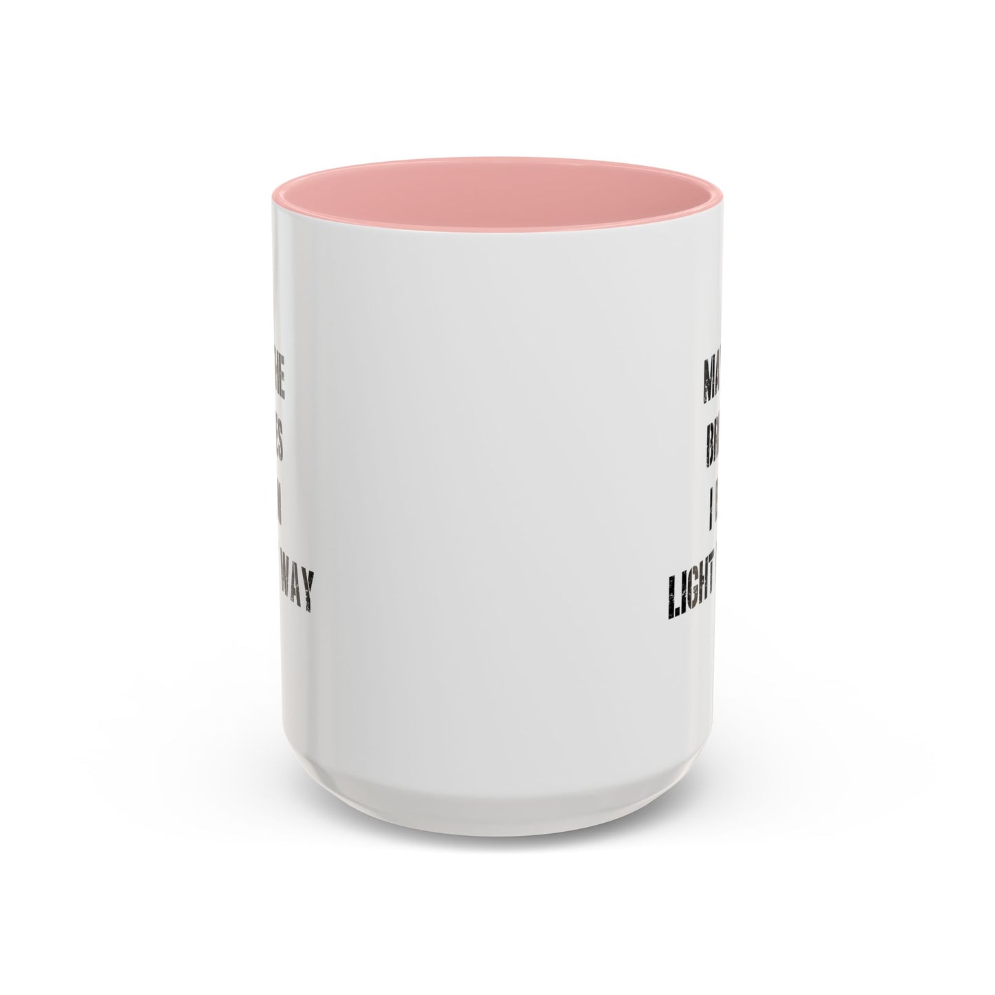 May The Bridges I Burn Motivational Gift |11oz Accent Mug | 15oz Accent Mug | Ceramic | Inspirational Gift