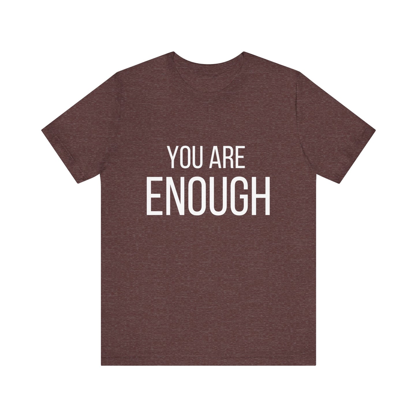 You Are Enough Bold Quote Motivational T-shirt