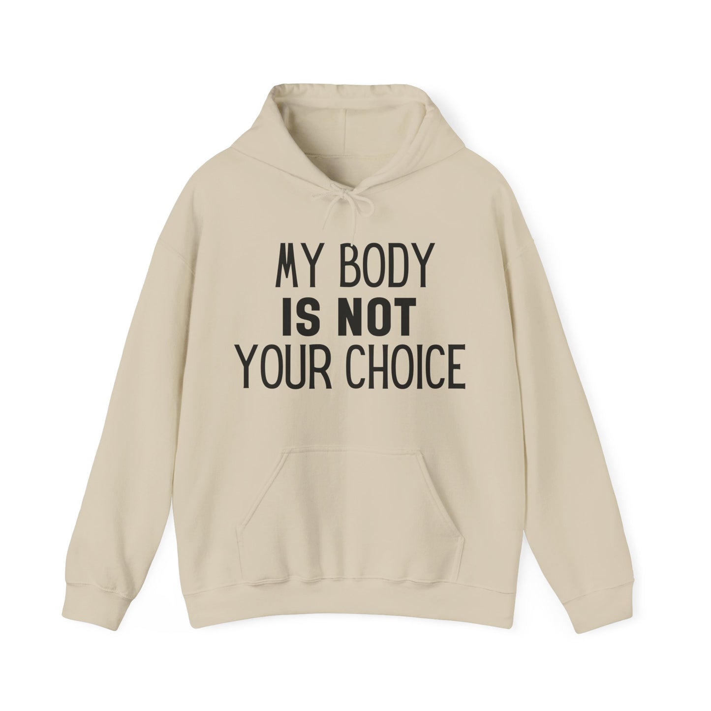 My Body Is Not Your Choice Viral Message Hoodie | Motivational Gift For Her | Inspirational Quote