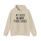 My Body Is Not Your Choice Viral Message Hoodie | Motivational Gift For Her | Inspirational Quote