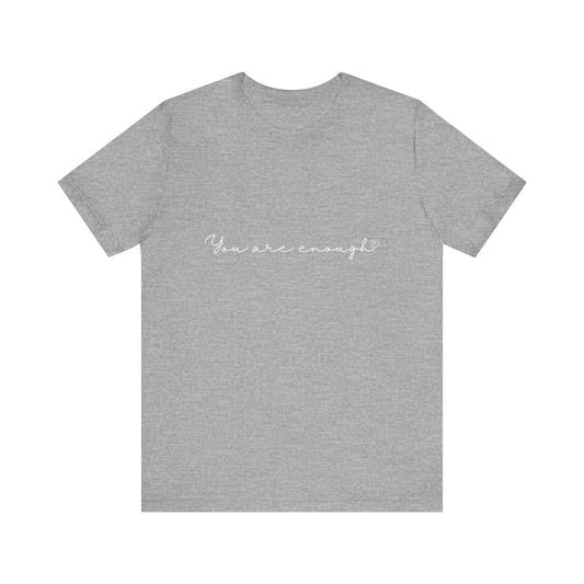 You Are Enough Heart Quote T-shirt