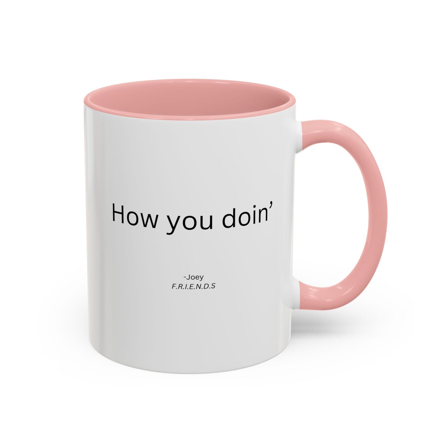 How You Doin' TV Show Quote Mug | TV Show Quote | Quote Mug | How You Doin | 11oz Accent Mug | 15oz Accent Mug